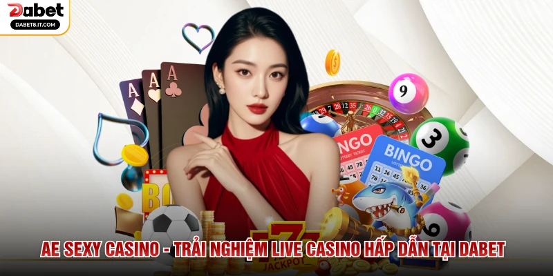 AE Sexy Casino - Trải Nghiệm Live Casino Hấp Dẫn Tại DABET