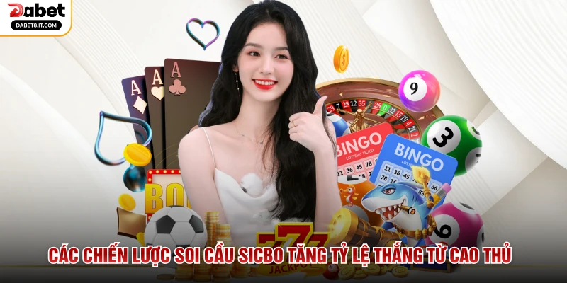 Các chiến lược soi cầu Sicbo tăng tỷ lệ thắng từ cao thủ