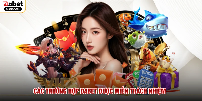 Các trường hợp DABET được miễn trách nhiệm