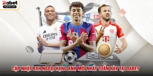 Cập Nhật BXH Ngoại Hạng Anh Mới Nhất Tuần Này Tại DABET