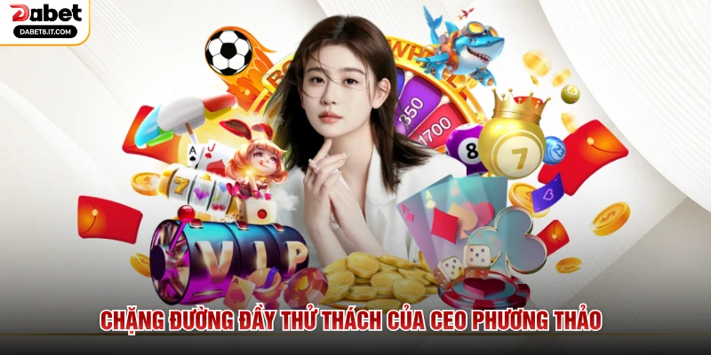 Chặng đường đầy thử thách của CEO Phương Thảo