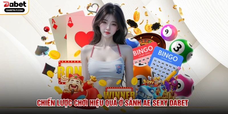 Chiến lược chơi hiệu quả ở sảnh AE Sexy DABET