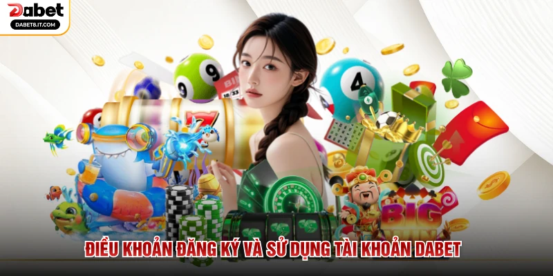 Điều khoản đăng ký và sử dụng tài khoản DABET