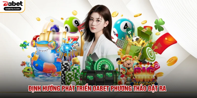 Định hướng phát triển DABET Phương Thảo đặt ra