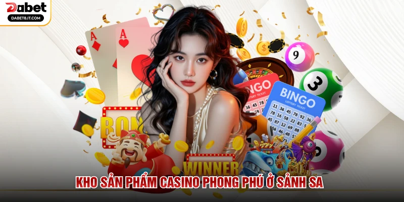 Kho sản phẩm Casino phong phú ở sảnh SA