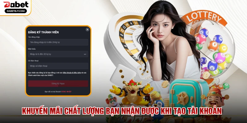 Khuyến mãi chất lượng bạn nhận được khi tạo tài khoản