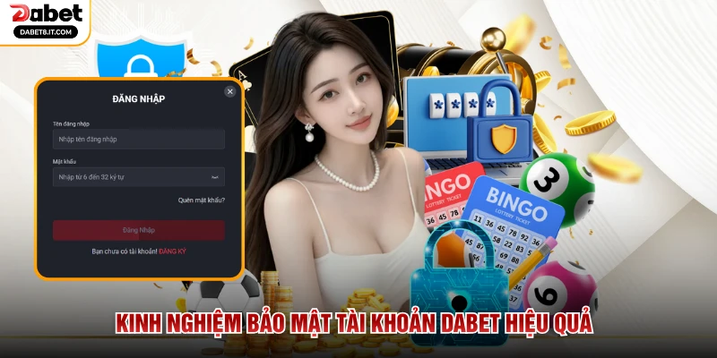 Kinh nghiệm bảo mật tài khoản DABET hiệu quả