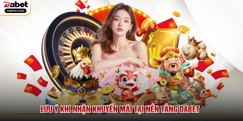 Lưu ý khi nhận khuyến mãi tại nền tảng DABET