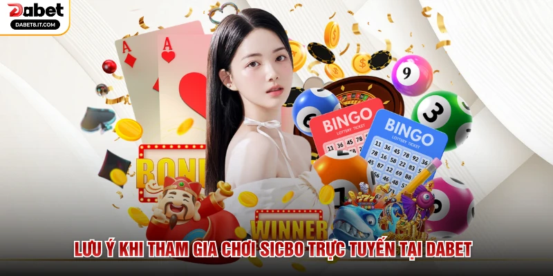 Lưu ý khi tham gia chơi Sicbo trực tuyến tại DABET