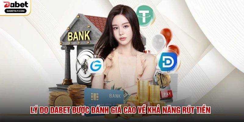 Lý do DABET được đánh giá cao về khả năng rút tiền