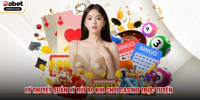 Lý thuyết quản lý rủi ro khi chơi Casino trực tuyến