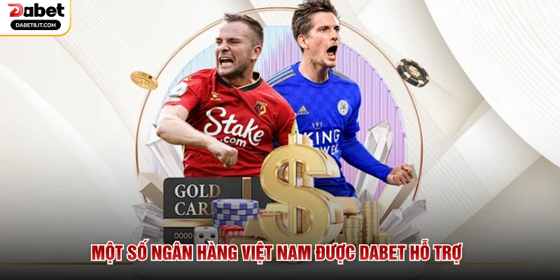 Một số ngân hàng Việt Nam được DABET hỗ trợ