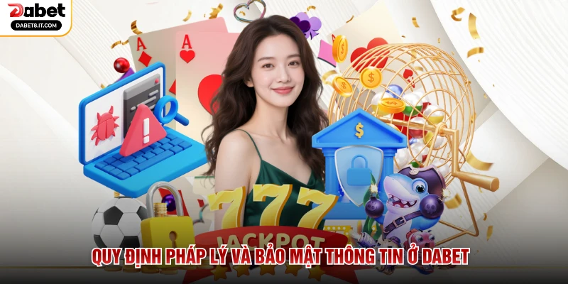Quy định pháp lý và bảo mật thông tin ở DABET