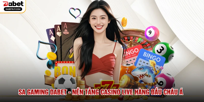 SA Gaming DABET - Nền Tảng Casino Live Hàng Đầu Châu Á