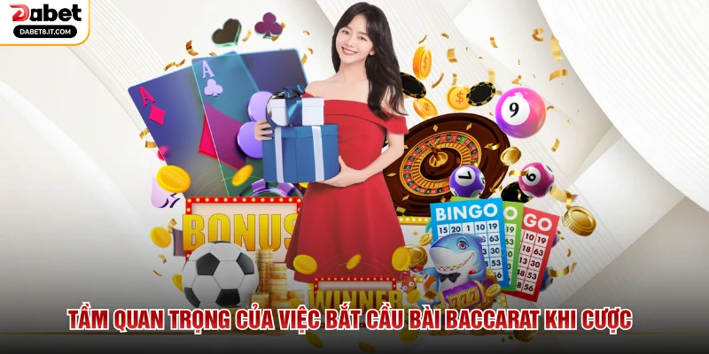 Tầm quan trọng của việc bắt cầu bài Baccarat khi cược