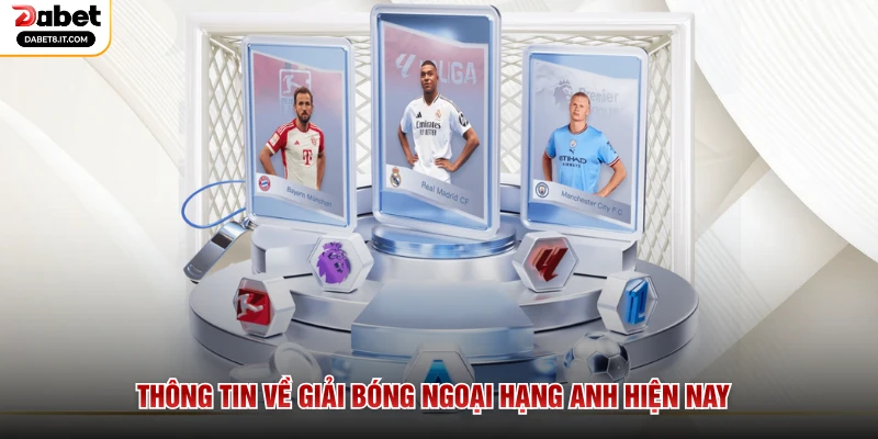 Thông tin về giải bóng Ngoại Hạng Anh hiện nay