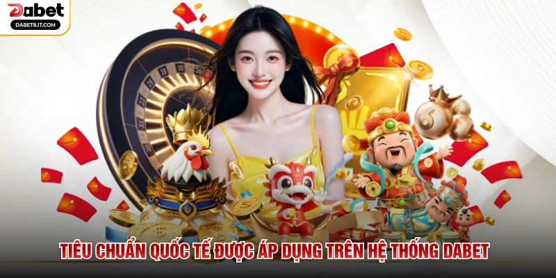Tiêu chuẩn quốc tế được áp dụng trên hệ thống DABET