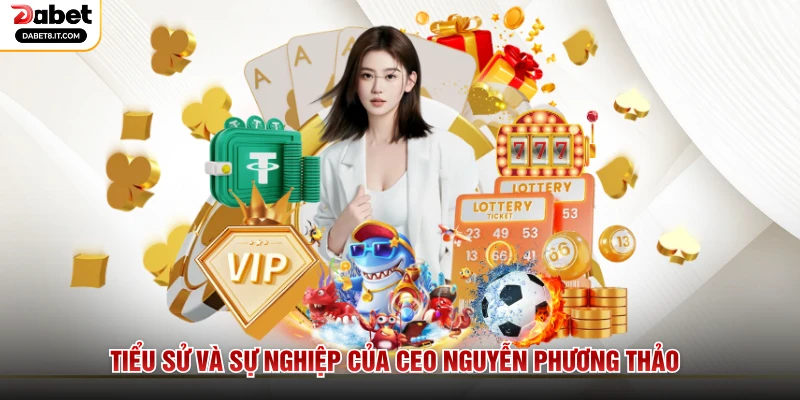 Tiểu sử và sự nghiệp của CEO Nguyễn Phương Thảo