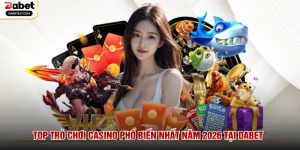 Top Trò Chơi Casino Phổ Biến Nhất Năm 2026 Tại DABET