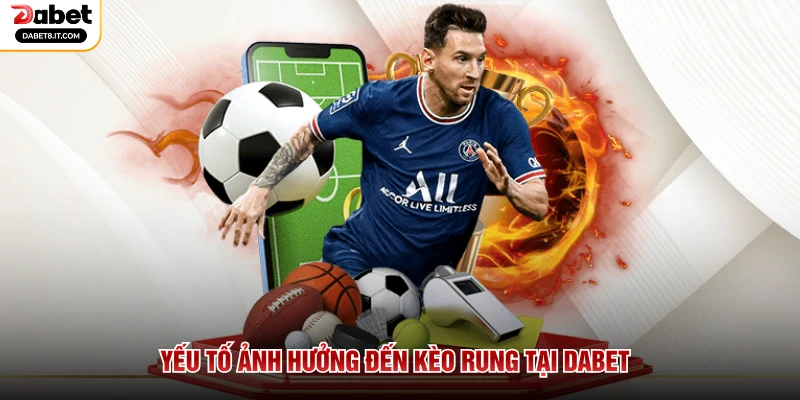 Yếu tố ảnh hưởng đến kèo rung tại DABET